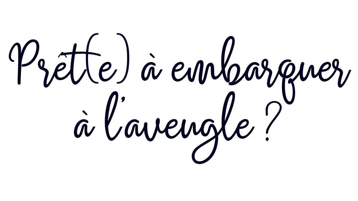 Prêt à embarquer à l'aveugle ?