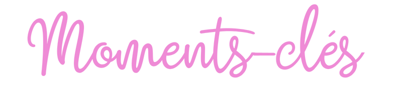 Moments-clés